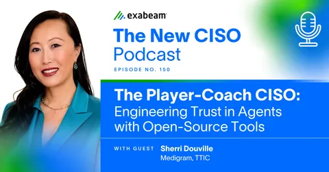 Episode art for The New CISO, Episode 150: The Player-Coach CISO: Engineering Trust in AI Agents with Open-Source Tools, courtesy of Exabeam